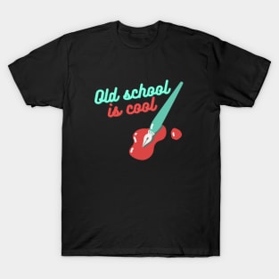 Fountain pen love, old school is cool T-Shirt